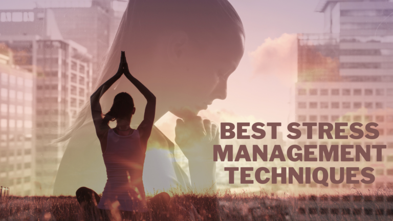 What Are The Best Stress Management Techniques