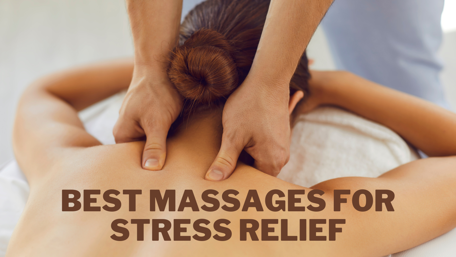 Best Massages For Stress Relief