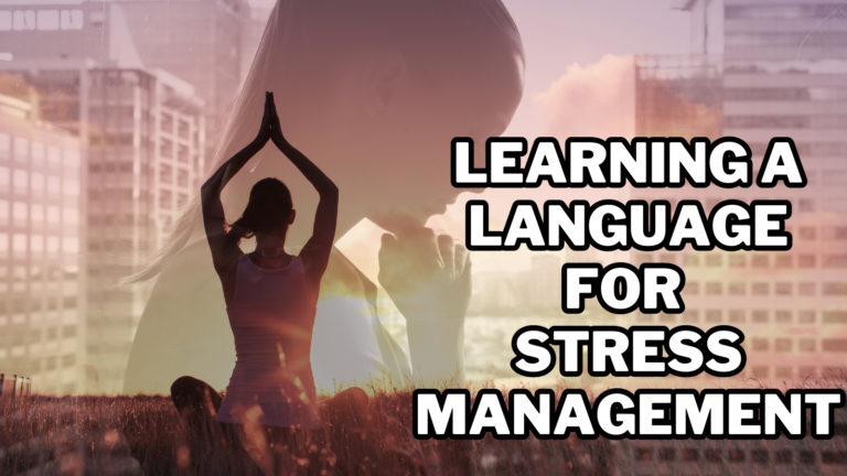 Learning A Language For Stress Management