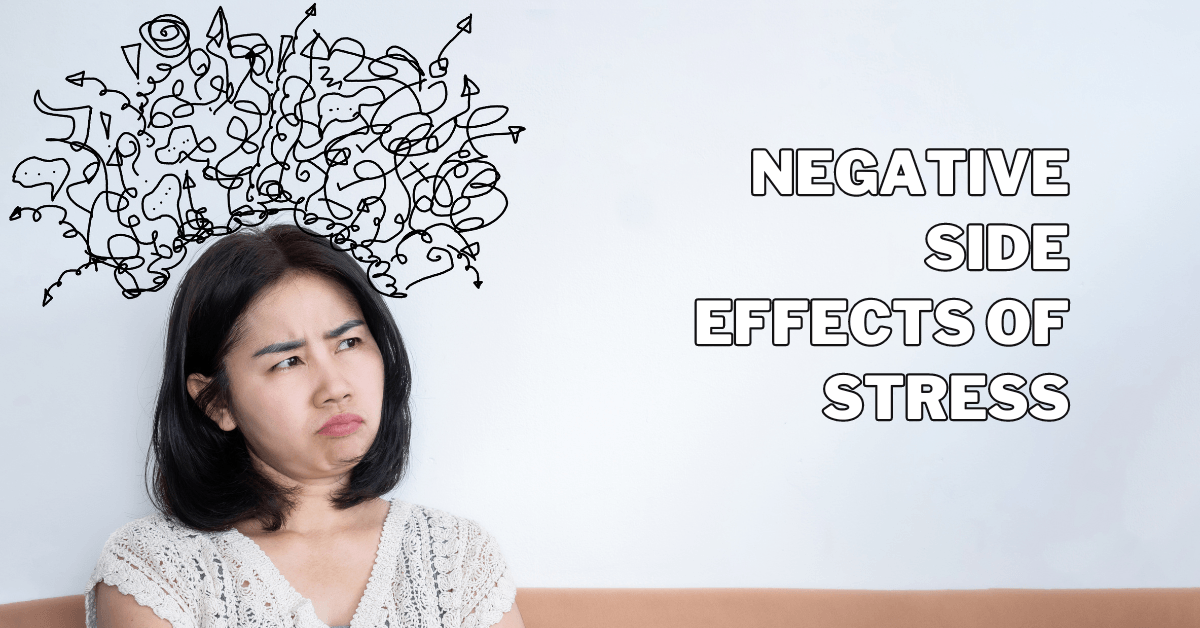 Unveiling The Negative Side Effects Of Stress