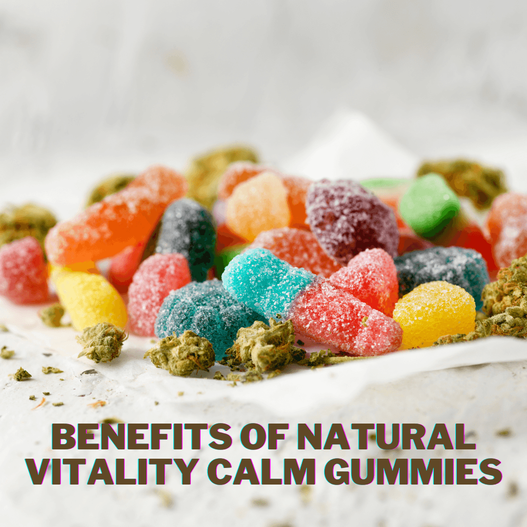 Benefits Of Natural Vitality Calm Gummies