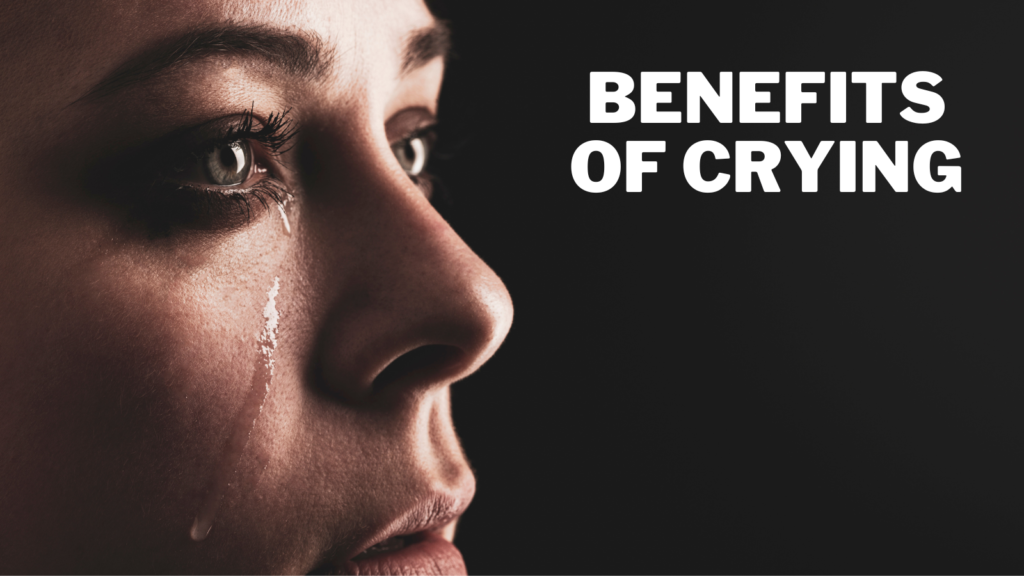 Benefits Of Crying In 2024 | Close To Nature