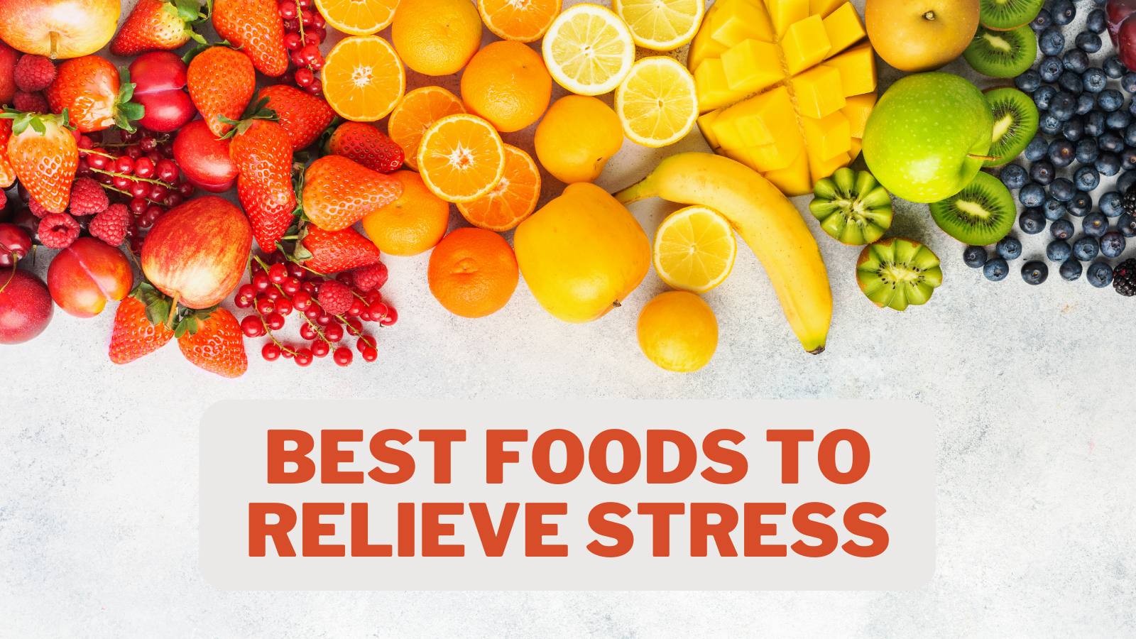 Best Foods To Relieve Stress