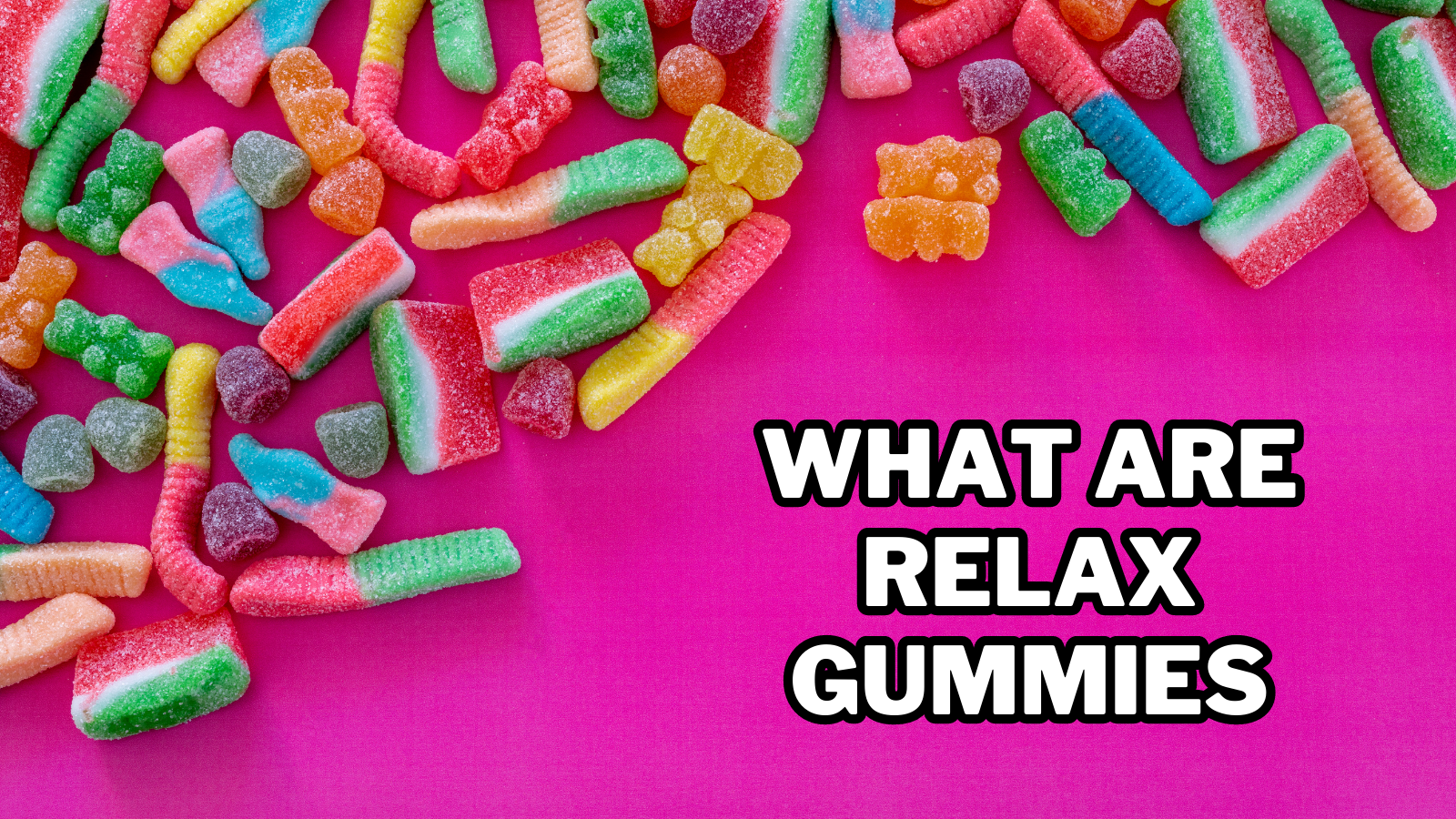 What Are Relax Gummies
