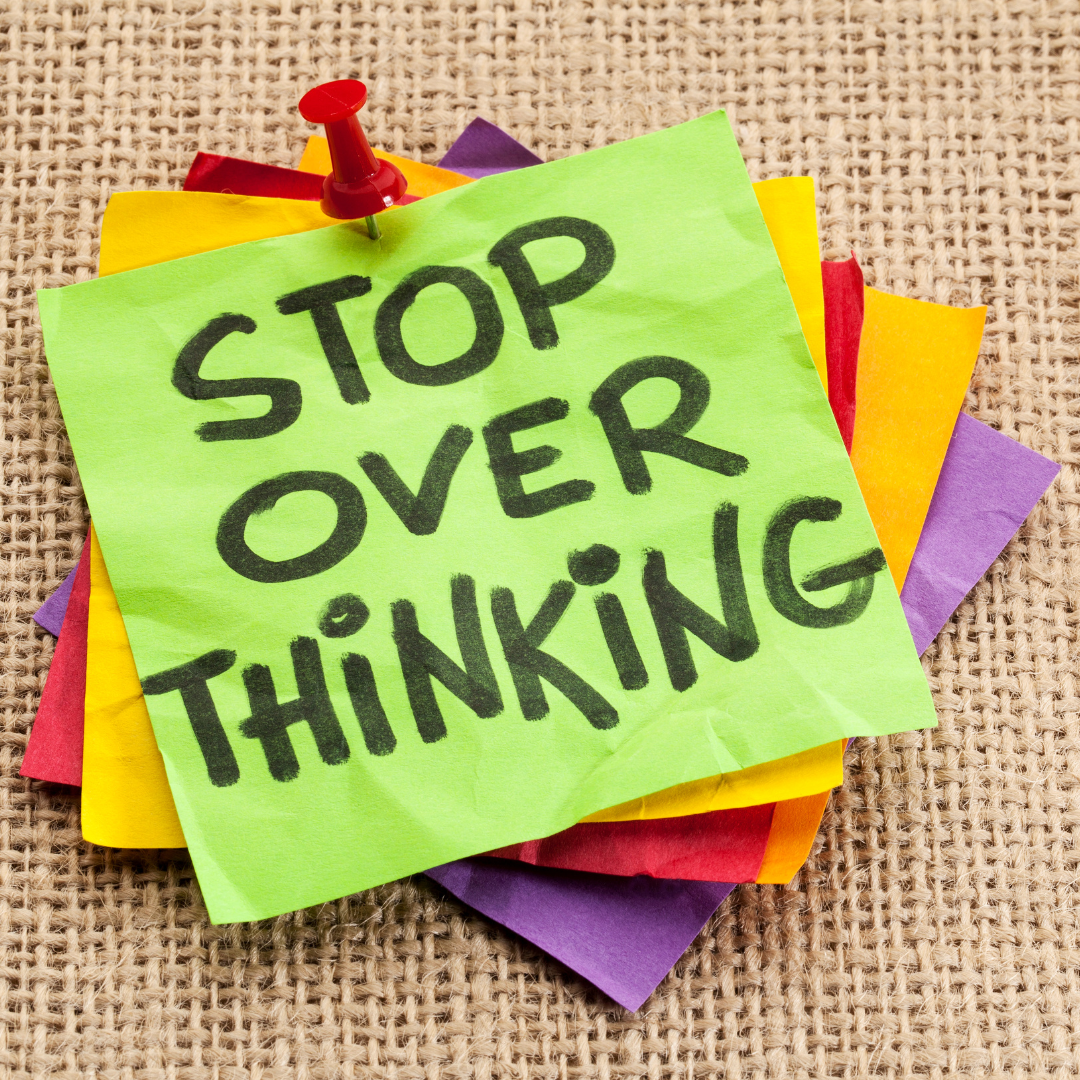 Avoid Overthinking