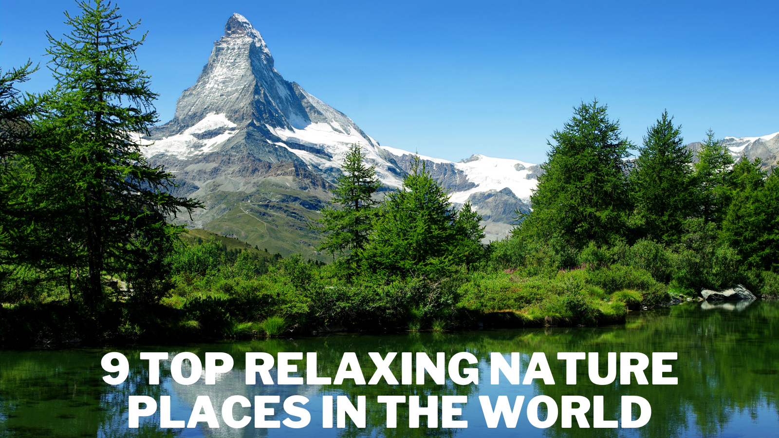 9 Top Relaxing Nature Places In The World