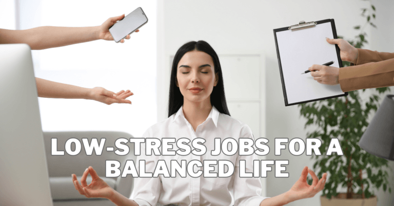 Best Low-Stress Jobs For A Balanced Life