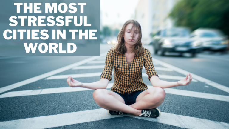 The Most Stressful Cities In The World