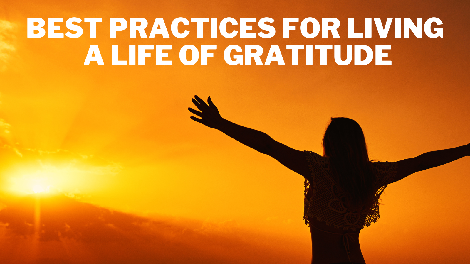 Best Practices For Living A Life Of Gratitude