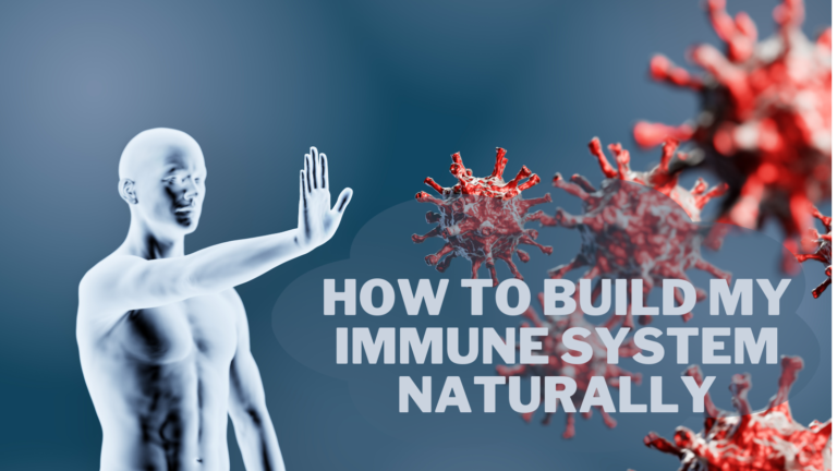 How To Build My Immune System Naturally