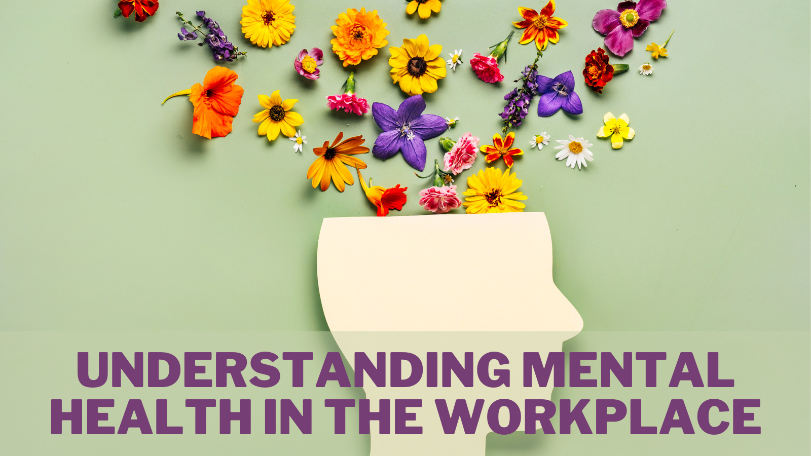 Understanding Mental Health In The Workplace