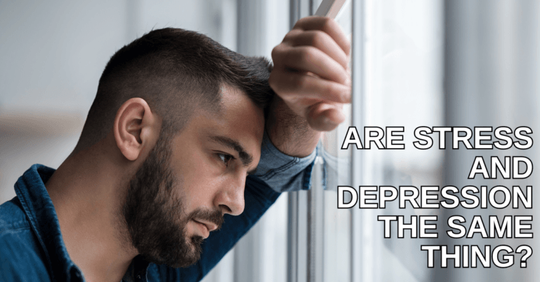 Are Stress And Depression The Same Thing
