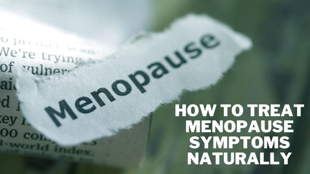 how-to-treat-menopause-symptoms-naturally-in-2023