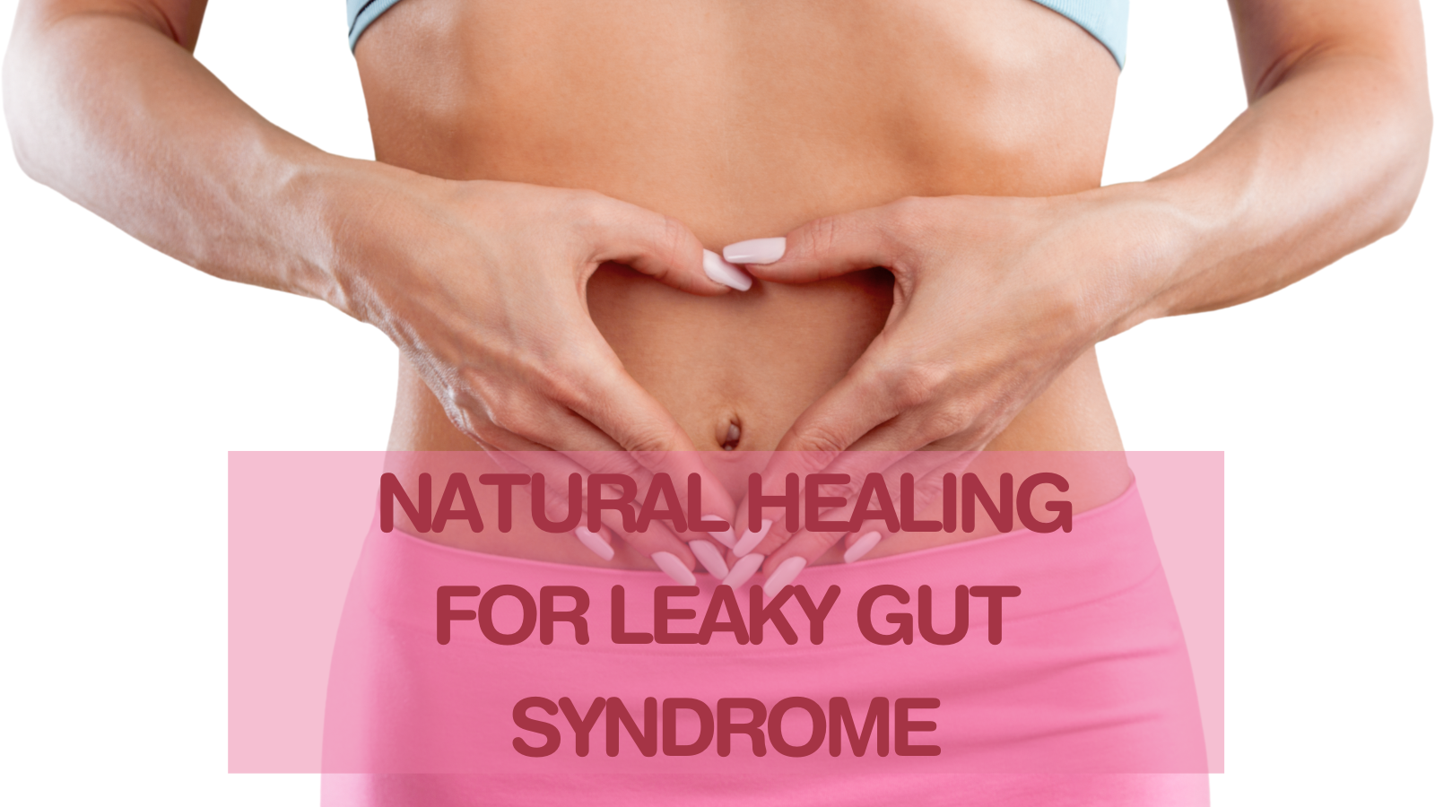 Natural Healing For Leaky Gut Syndrome