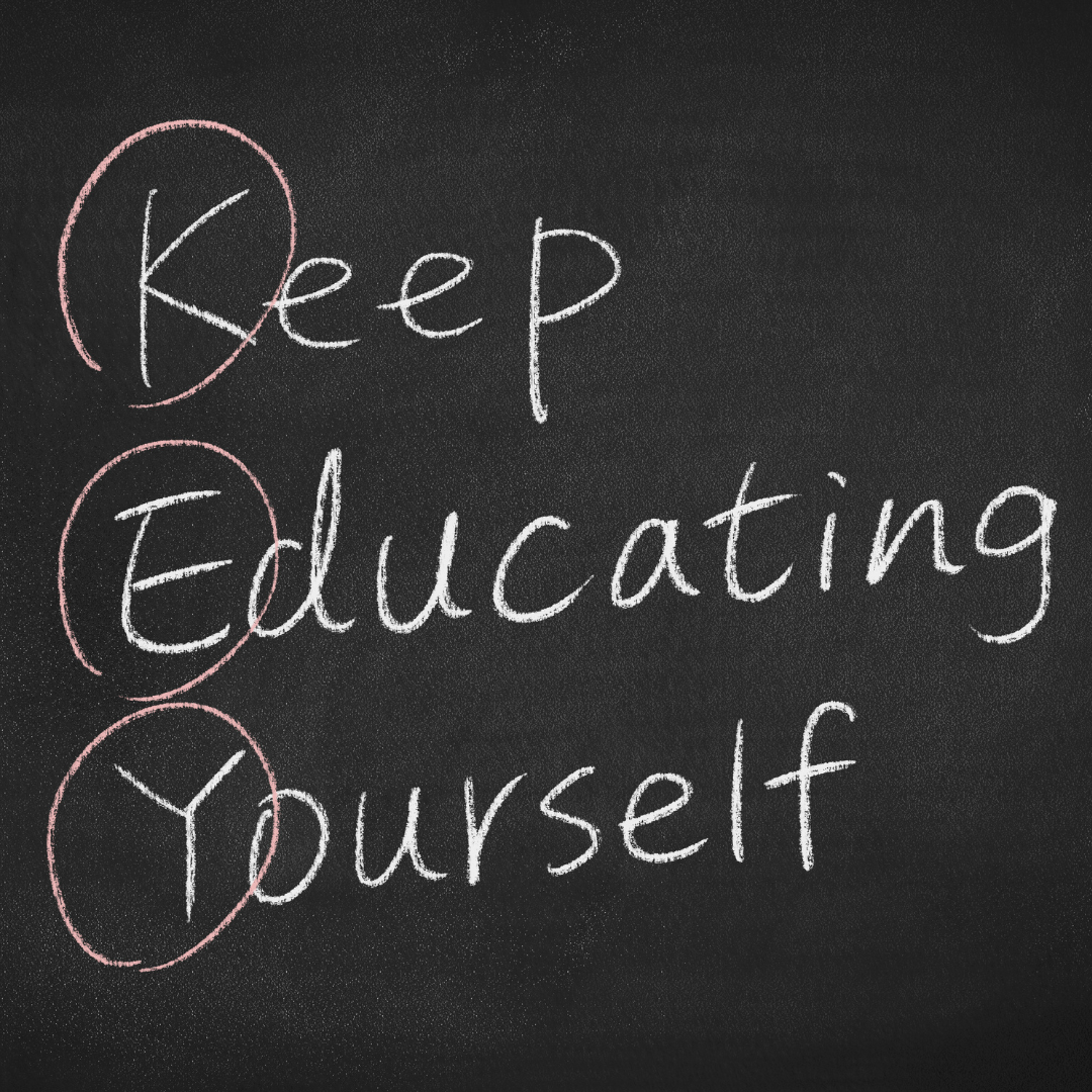 Keep Educating Yourself