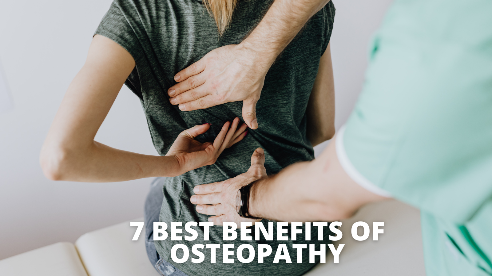 7 Best Benefits Of Osteopathy