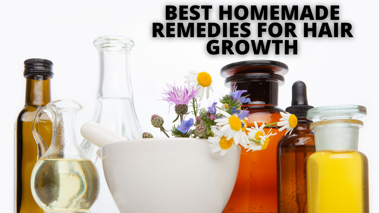 Best Homemade Remedies For Hair Growth