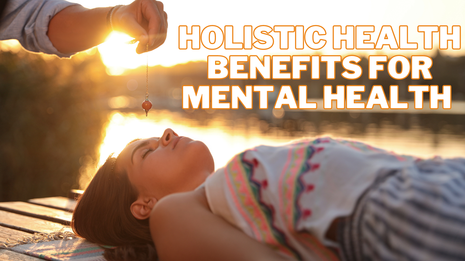 Best Holistic Health Benefits For Mental Health