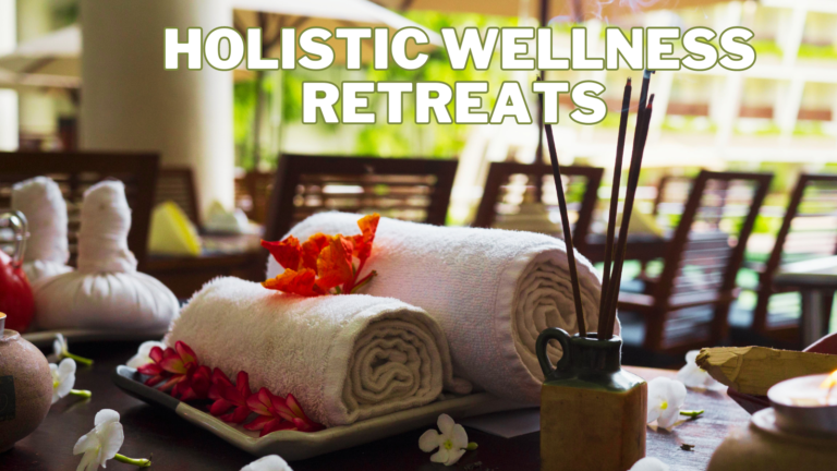 Best Holistic Wellness Retreats