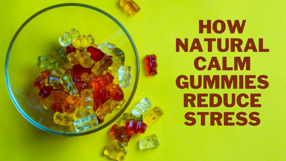 How Natural Calm Gummies Reduce Stress