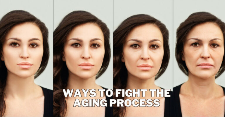 Best Ways To Fight The Aging Process
