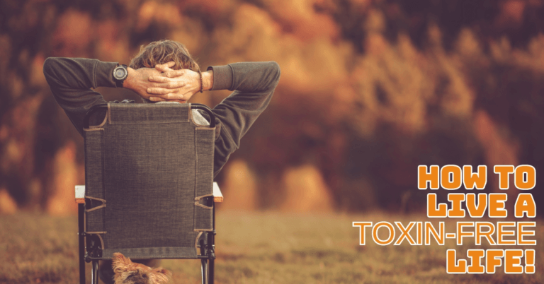 How To Live A Toxin-Free Life