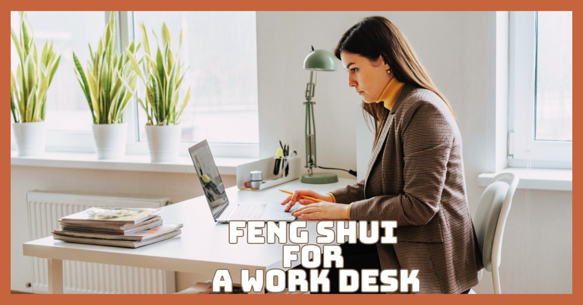 Feng Shui For A Work Desk That Sparks Creativity And Motivation
