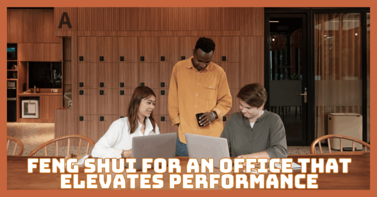 Feng Shui For An Office That Elevates Performance & Peace