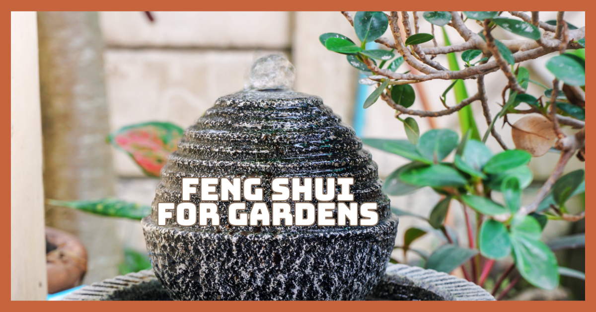 Feng Shui For Gardens To Cultivate Peace And Good Fortune