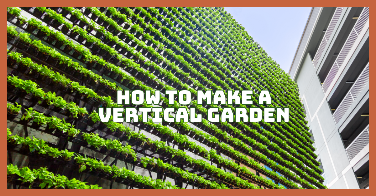 How To Make A Vertical Garden