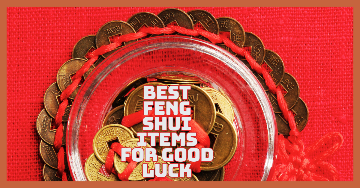 Best Feng Shui Items For Good Luck And Positive Vibes