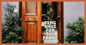 Feng Shui For The Front Door To Welcome Positive Energy