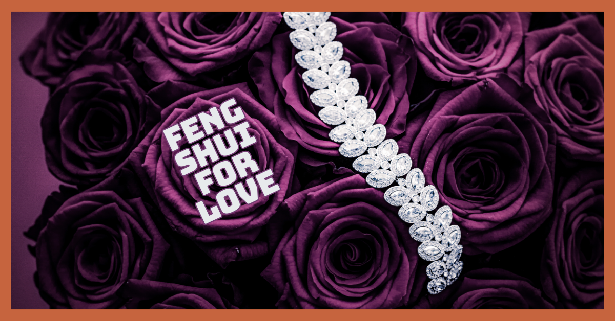 Feng Shui For Love: Boost Relationship Energy