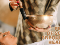 The Power Of Sound Frequency Healing