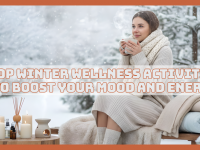 Top Winter Wellness Activities To Boost Your Mood And Energy